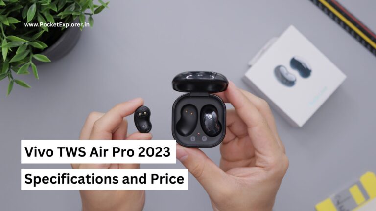 Vivo TWS Air Pro 2023 स्पेसिफिकेशन और कीमत